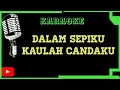 Download Lagu [karaoke]DALAM SEPIKU KAULAH CANDAKU