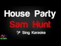 🎤 Sam Hunt - House Party Karaoke Version - King Of Karaoke