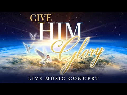 Download MP3 Give Him Glory Concert