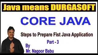 Java Tutorials Core Java Steps to Prepare First Java Application Part - 3 by Nagoor Babu