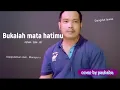 Download Lagu Bukalah mata hatimu || Mansyur s || cover by paskabo