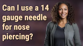 Can I use a 14 gauge needle for nose piercing