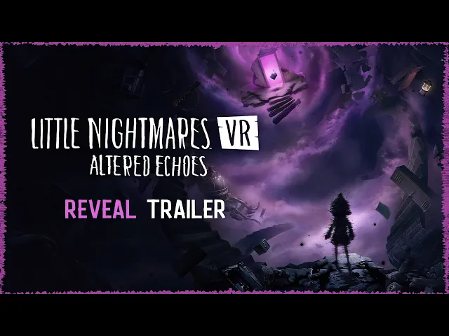 Little Nightmares VR: Altered Echoes - Reveal Trailer