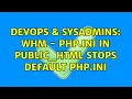 DevOps SysAdmins WHM - php ini in public