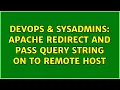 DevOps SysAdmins Apache redirect and pass query string on to remote host