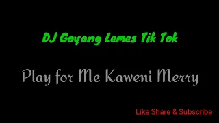 Download DJ Goyang Lemes Tik Tok - Play for Me Kaweni Merry MP3