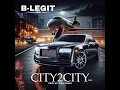 B-Legit - “City 2 City” (C’Mix) Prod. By Trell Fargo