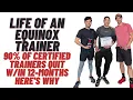 Life of an Equinox Trainer 90 of certified trainers quit a year Learn why Show Up Fitness