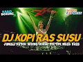 Lagu DJ KARO KOPI RAS SUSU !! JUNGLE DUTCH BOXING VIRAL TIKTOK SUPER EXPRESS FULL BASS 2025