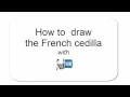 How to draw a French cedilla