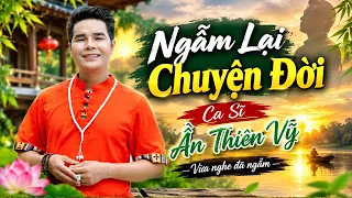 Ngẫm Lại Chuyện Đời - Ca Sĩ Ân Thiên Vỹ  - Ca Khúc Vừa Nghe Đã Ngẫm