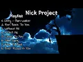Download Lagu Playlist Full Album Nick Project. /Terbaru 2021i