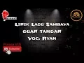 Lagu Lirik Lagu SAMBAVA - Guar Tangar (Ryan)