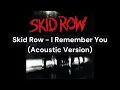 Skid Row - I Remember You (Acoustic Version)