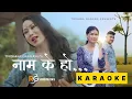 Download Lagu Naam K Ho - Karaoke With Lyrics - Trishna Gurung