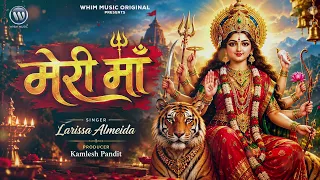 Meri Maa - मेरी माँ | Larissa Almeida | New Navratri Song | Durga Puja Song | Jai Maa Durga