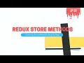 Understanding Redux Store Methods - MERN Stack Series