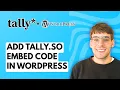 How to Add Tally so Embed Code in Wordpress 2026 Full Guide