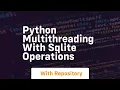 Python multithreading with sqlite operations