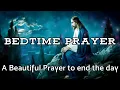 Prayer Before Bedtime - A Beautiful Prayer to End the Day - Daily Prayers