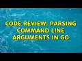 Code Review Parsing command line arguments in Go 2 Solutions