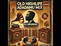Download Lagu Old Highlife Adadamu Mix by DJ DegreeZ