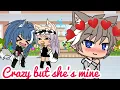 Download Lagu Crazy but she's mine ~gachalife~ GLMV