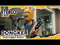 Download Lagu DONGKER - SEPENGGAL SADAR | DCDC SUBSTEREO