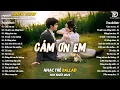 Download Lagu Nhạc Trẻ Ballad Hot Nhất 2025 | Top 15 Ca Khúc Về Nỗi Đau Tình Yêu Hot Trend | Cảm Ơn Em