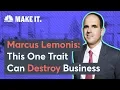 Marcus Lemonis This Trait Can Destroy A Business