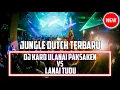 Download Lagu DJ KARO 2021 ULANAI PAKSAKEN VS LANAI TUDU  | JUNGLE DUTCH [ Aseng Mix ]