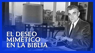 René Girard - El deseo mimético en la Biblia - Filosofía contemporánea