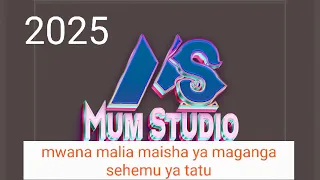 Mwana Malia Maisha Ya Maganga Sehemu Ya Tatu 0629917552 