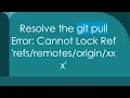 Resolve the git pull Error Cannot Lock Ref