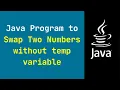 Java Program to Swap Two Numbers without Temporary Variable