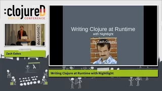 clojureD 2017 Writing Clojure at Runtime with Nightlight by Zach Oakes