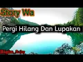 STORY WA || PERGI HILANG DAN LUPAKAN #Storywa