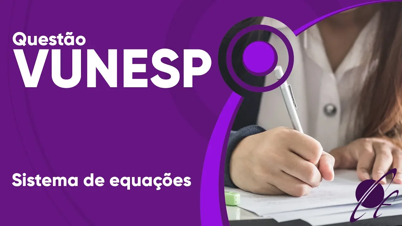 VUNESP 2019 - Sistema de equações (questão resolvida) - P. M. de Suzano (Superior)