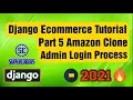 Python Django Ecommerce Tutorial Part 5 Amazon Clone Admin Login Process Django Auth Tutorial