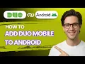 How to Add Duo Mobile to Android 2026 Full Guide