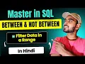 SQL BETWEEN NOT BETWEEN Clause Explained in Hindi Filter Data in SQL with Range SQL Tutorial
