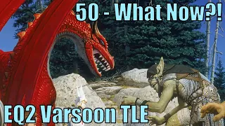 50 - What Now EQ2 Varsoon TLE