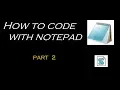 How to code with Notepad - Part 2