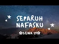 Download Lagu Separuh nafasku (Kau hancurkan diriku bila kau tinggalkan aku kau dewiku) - DEWA 19 - lirik lagu