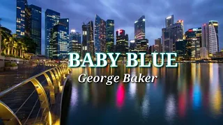 george baker baby blue with lyric 