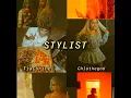 Stylist (feat. TiaCorine)