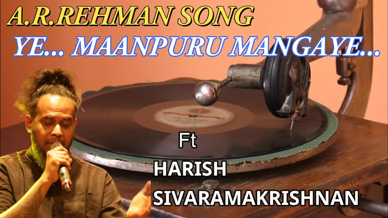 A.R.REHMAN SONG -YE MAANPURU MANKAYE ....FT HARISH SIVARAMAKRISHNAN