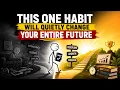 This One Habit Will Quietly Change Your Entire Future