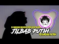 Download Lagu DJ JILBAB PUTIH QASIDAH MODERN VERSI KENTRUNG SANTUY