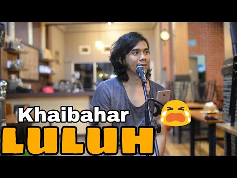 Download MP3 LULUH - KHAIBAHAR ( COVER AMRINAL RASADI ) Lagunya bikin sedih